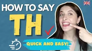 How To Pronounce the TH Sound - Quick and Easy Guide for English Learners!