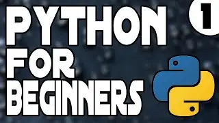 [TUTORIAL] Python For Beginners - Getting Started and Printing With Variables and Loops!