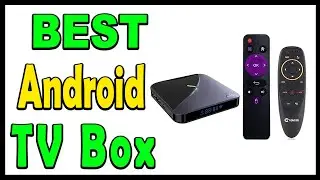 Top 5 Best Android TV Box Review 2024