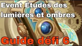 GUIDE JOUR 6 EVENT Études des lumières et ombres: Une Fontaine d'enchantements Genshin Impact FR