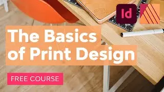 The Basics of Print Design | Free Course