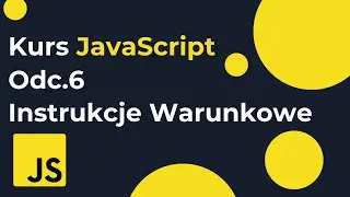 Kurs języka JavaScript dla początkujących od podstaw: Instrukcje Warunkowe w JavaScript