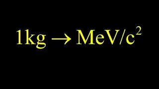 Converting kg to MeV/c^2 using E=mc^2.  1kg in MeVc^-2, megaelectronvolt per c squared.