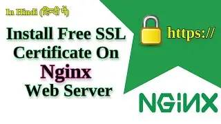 Install free SSL Certificate On Nginx Webserver | In Hindi