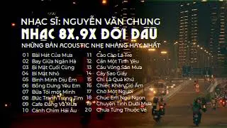 Nhạc 8x9x Đời Đầu Bất Hủ | Playlist Những Bản Acoustic Nhẹ Nhàng Cực Chill Cho Một Đêm Cô Đơn 2024