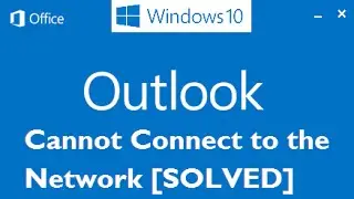 Fix: Cannot Connect to the Network Problem in Outlook 2013 in Windows 10