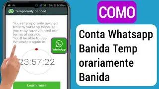 Como Desbanir uma Conta do WhatsApp Banida Temporariamente (2023)