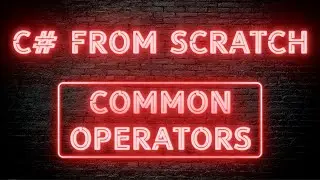 C# From Scratch - 02.04 Common Operators