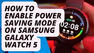 How To Enable Power Saving Mode On Samsung Galaxy Watch 5