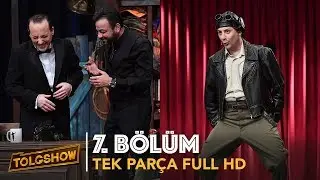 TOLGSHOW 7. Bölüm | Tek Parça Full HD