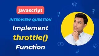 Frontend Interview Question | Implementing JavaScript throttle() Function from Scratch