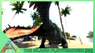 Ark: Survival Evolved - The Island [E2] The Island Is A Nightmare !