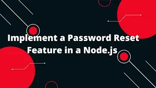 User Authentication and Authorization in Node.js #7 Implement a Password Reset Feature in a Node.js