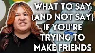 A Therapist’s Advice on Talking to New People | How to Make Friends Pt 2