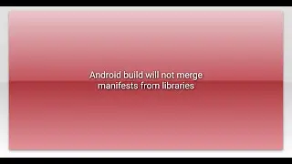 Android build will not merge manifests from libraries