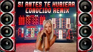 Si Antes Te Hubiera Conocido❣️Remix | La Elite SoundCar