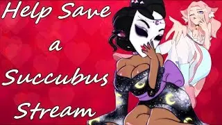 Help Save A Succubus Stream (Ft. Lady Lustria & Miss Moonified)