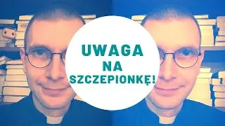 Uwaga na szczepionkę!   | ks. Mateusz Szerszeń CSMA