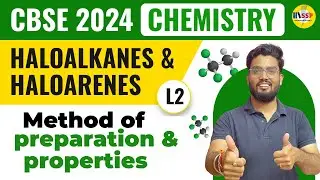 CBSE 2024 | Haloalkanes  & Haloarenes | #L2 Method of preparation and properties | Abhishek Sir