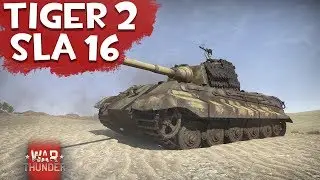 Tiger 2 Sla 16 ТЕВТОНСКАЯ МОЩЬ в War Thunder (Pz.Kpfw. Tiger Ausf. B (Serien-Turm) mit SGP Sla 16)