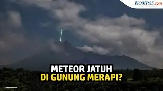 Viral Foto Meteor Diduga Jatuh di Gunung Merapi, Ini Penjelasan Lapan