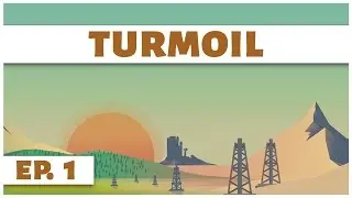 Turmoil - Ep. 1 - Digging for Liquid Gold! - Lets Play - Game Introduction