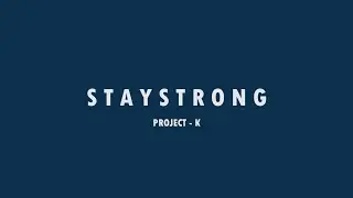 Project K - Behind the Scenes of 'Stay Strong'