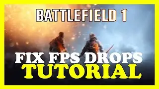 Battlefield 1 – How to Fix Fps Drops & Stuttering – Complete Tutorial 2023