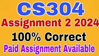 CS304 Assignment 2 Solution Spring 2024