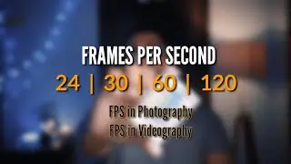 What Frame Rate Should You Be Filming in | FRAMES PER SECOND EXPLAINED | Learn Photography in Hindi
