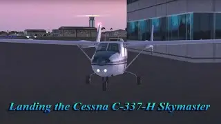 Landing the Cessna C337H Skymaster at John Wayne Airport