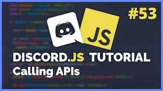 Discord JS - Calling APIs (2020) [Episode #53]