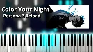 Color Your Night - Persona 3 Reload OST (Piano Tutorial)