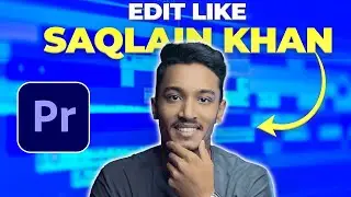 How to Edit Videos Like Saqlain Khan in Premiere Pro.