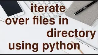 iterate over Files in a directory easily using Python.