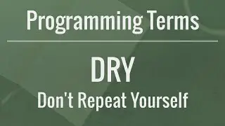 Programming Terms: DRY (Dont Repeat Yourself)