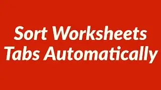 Sort Worksheets Tabs Automatically with VBA