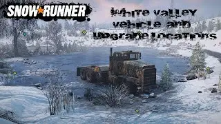 Snowrunner Vehicle And Upgrade Locations In White Valley Alaska USA How To Get Derry Longhorn 3194