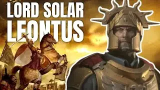 The GUARDSMAN That THE HIVE MIND Hates | Lord Solar Leontus | NEW Warhammer 40K Lore