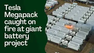 Tesla Megapack caught on fire at giant battery project