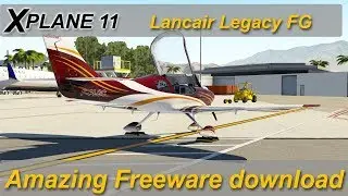 X-plane 11: Lancair Legacy FG - amazing freeware Download. Great little GA aircraft