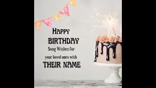 Happy Birthday song wishes with Name