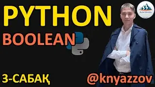 ҚАЗАҚША PYTHON. 3-САБАҚ. BOOLEAN. АҚЖОЛ КНЯЗОВ