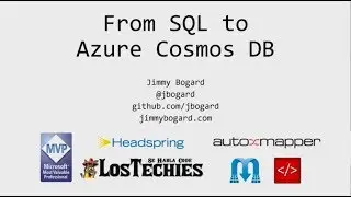 From SQL to Azure Cosmos DB - Jimmy Bogard