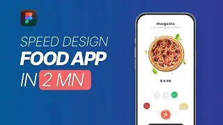 Speed Design: Creating a Food App Interface in Figma!