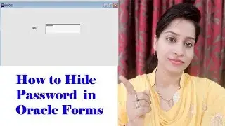 How to Hide Password in Oracle Forms