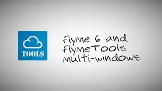 Flyme 6 Мультиокно и FlymeTools