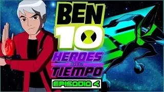 BEN 10: HÉROES DEL TIEMPO - Episodio 4: ¡Debemos Salvar al Presidente!