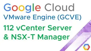 GCVE 112 vCenter Server & NSX-T Manager via GCP console (Google Cloud VMware Engine) (Jason Meers)