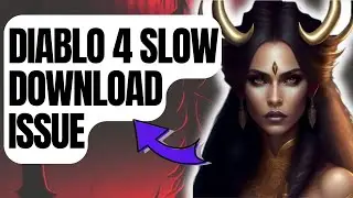 How To Fix Diablo 4 Slow Download Issue | New & Updated 2024